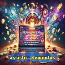 assistir elementos completo dublado